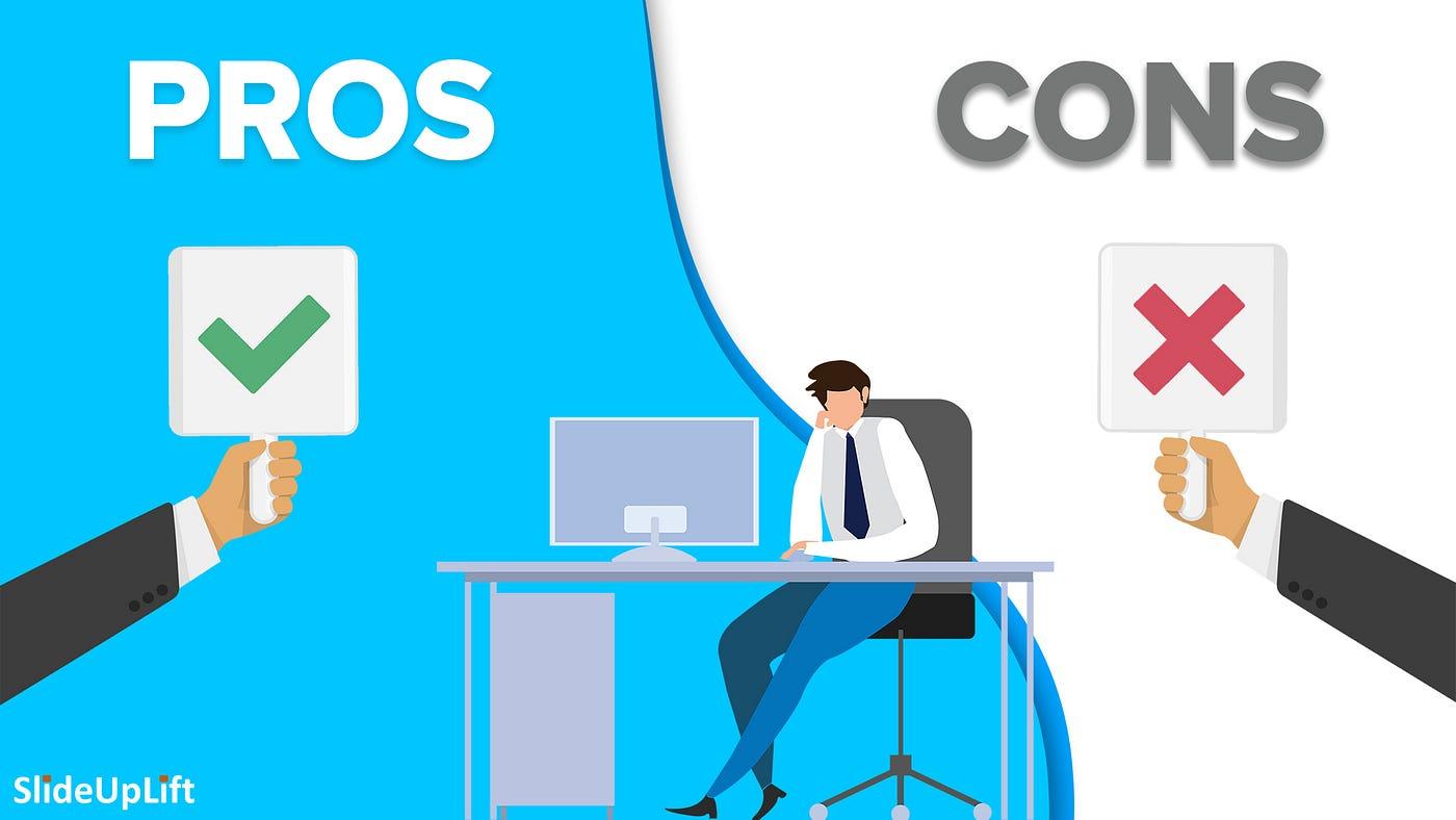 The Pros and Cons: Weighing the Benefits and Risks